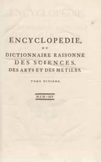 Encyclopédie Ou Dictionnaire Raisonné Des Sciences, Des Arts Et Des Métiers, Par Une Societé De Gens De Lettres [...]. T. 10 [Mam-My]. - Ed. 3.