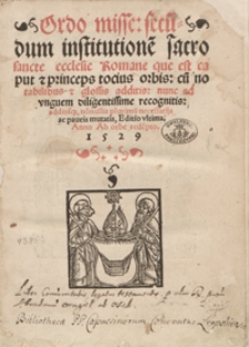 Ordo misse secu[n]dum institutione[m] sacro sancte ecclesie Romane que est caput et princeps tocius orbis cu[m] notabilibus et glossis additis [...]