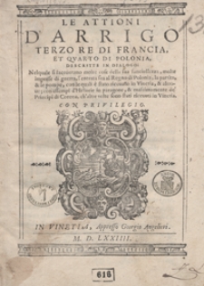 Le Attioni D’Arrigo Terzo Re Di Francia Et Quarto Di Polonia Descritte In Dialogo [...]