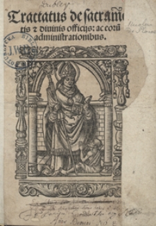 Tractatus de Sacramentis et divinis officijs ac eoru[m] administrationibus