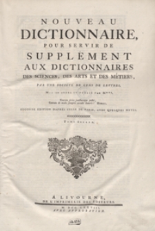 Nouveau Dictionnaire Pour Servir De Supplément Aux Dictionnaires Des Sciences, Des Arts Et Des Métiers, Par Une Société De Gens De Lettres [...]. T. 2 [Bo-Ez]. - Ed. 2.