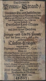 Der Vermehrte Donau-Strand : Mit Allen seinen Ein- und Zuflüssen, angelegenen Königreichen, Provintzen, Herrschafften und Städten, auch dererselben Alten und Neuen Namen, vom Ursprung bis zum Ausflusse [...]