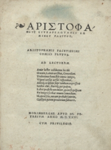 Aristofanous Eutrapelōtatou Kōmikou Ploutos = Aristophanis Facetissmimi Comici Plutus