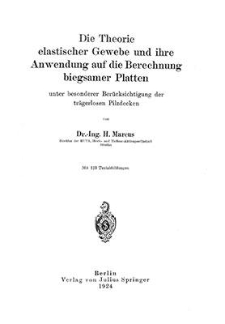 Die Theorie elastischer Gewebe und ihre Anwendung auf die Berechnung biegsamer Platten unter besonderer Berücksichtigung der trägerlosen Pilzdecken