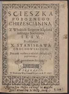 Ścieżka Pobożnego Chrześcianina : Z Włoskich scriptów kapłana jednego Societatis Jesu Przekładania X. Stanisława Grochowskiego [...]