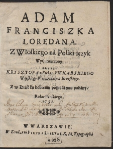 Adam / Franciszka Loredana, Z Włoskiego nà Polski ięzyk Wytłumàczony Przez Krysztofa z Piekar Piekarskiego [...]