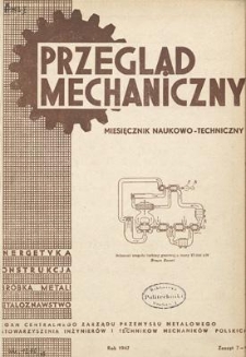 Przegląd Mechaniczny : miesięcznik naukowo-techniczny : organ Centralnego Zarządu Przemysłu Metalowego i Stowarzyszenia Inżynierów i Techników Mechaników Polskich, Rok VI, Lipiec-Wrzesień 1947, Zeszyt 7-9