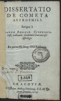 Dissertatio De Cometa Astrophili / Scripta à Ioanne Broscio Cvrzeloviensi [...]