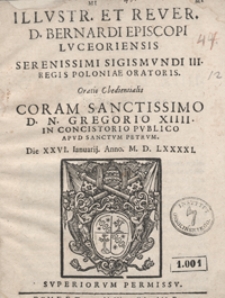 Illustriss[i]mi Et Reverendiss[i]mi D[omini] Bernardi [...] Oratio Obedientalis Coram [...] Gregorio XIIII In Concistorio Publico, Die XXVI IanuarijAnno M. D. XXXXI