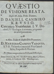 Quaestio De Visione Beata, Illustri [...] Danieli, Casimiro Krusio, Canonico Vratislauień. [...]