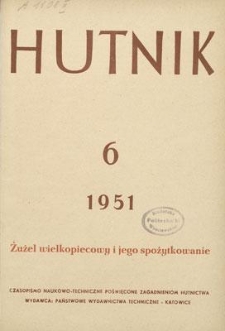 Hutnik : czasopismo naukowo-techniczne poświęcone zagadnieniom hutnictwa. R. 18, czerwiec 1951, nr 6