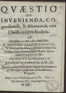 Quæstio De Invenienda, Cognoscenda, & discernenda vera Christi in terris Ecclesia. [...]