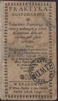 Praktyka Gospodarska O Odmianie Powietrza: y rzeczy widomych, y każdodziennemu doświadczeniu podległych zebrana