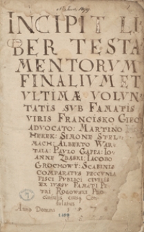 Liber testamentorum finalium et ultimae voluntatis sub famatis viris Francisco Giecz advocato Grodziscensi, Martino Herek, Simone Stelmach, [...] scabinis, comparatus pecunia fisci publici civilis [...] anno Domini 1578 [z lat 1627-1807]