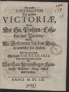 Wahrhafte Continuation Der grossen Victorie, Welche Die Polen, Cosaken und Tartaren Wider die Moskowiter bey dem Dnieper neulicher Zeit erhalten [...]