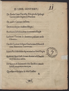 Is liber continet: De flenda Cruce Baptistæ Rhegensis Episcopi Carmen tam elegans q[uam] deuotum De morte Carmen eiusdem. De beata uirgine eiusdem Elegia. [...]