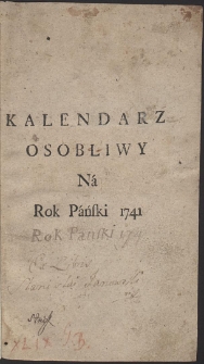 Honor Najświętszej Maryi Historycznie Wyrażony w Opisaniu Tajemnic [...] Przy tym Kalendarz Osobliwy na Rok Pański 1741 [...]