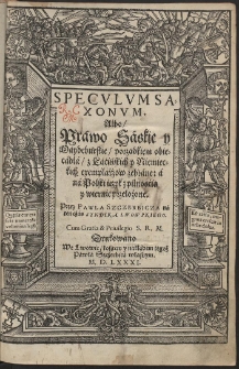 Speculum Saxonum. Albo, Práwo Sáskie y Máydeburskie, [...]