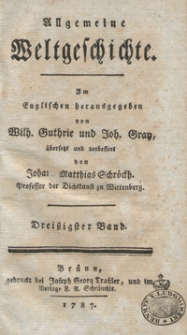 Allgemeine Weltgeschichte. Bd. 30 / Im Englischen herausgegeben von Wilh. Guthrie und Joh. Gray ; übersetzt und verbessert von Johann Matthias Schröckh