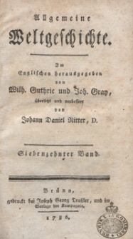 Allgemeine Weltgeschichte. Bd. 17 / Im Englischen herausgegeben von Wilh. Guthrie und Joh. Gray ; übersetzt und verbessert von Johann Daniel Ritter