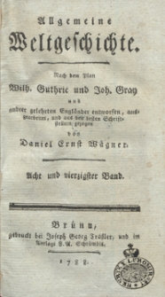 Allgemeine Weltgeschichte. Bd. 48 / Nach dem Plan Wilh. Guthrie und Joh. Gray und and[e]rer Gelehrten Engländer entworfen, ausgearbeitet und aus den besten Schriftstellern gezogen von Daniel Ernst Wagner