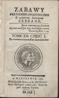 Zabawy Przyiemne y Pożyteczne Z Rożnych Autorow Zebrane. T. 12. Cz. 1-2