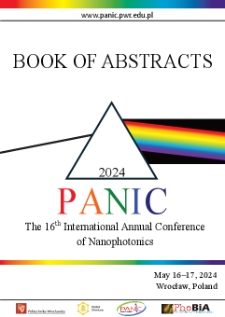 PANIC 2024: PhoBiA Annual Nanophotonics International Conference, 16-17 May 2024, Wrocław, Poland. Book of Abstracts