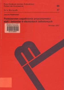 Podstawowe zagadnienia przyczepności stali i betonów w elementach żelbetowych