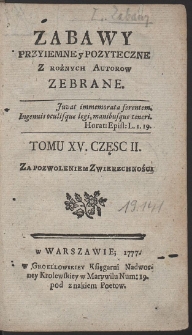 Zabawy Przyiemne y Pożyteczne Z Rożnych Autorow Zebrane. T. 15. Cz. 2