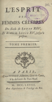 L’Esprit Des Femmes Célebres Du Siecle de Louis XIV Et de celui de Louis XV jusqu’à présent. T. 1