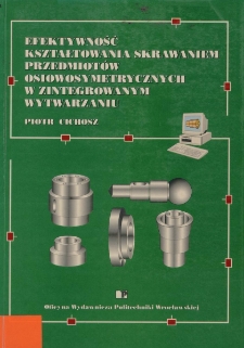 Efektywność kształtowania skrawaniem przedmiotów osiowosymetrycznych w zintegrowanym wytwarzaniu