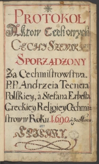 "Protokół aktów cechowych cechy szewskiey [we Lwowie] sporządzony za cechmistrzostwa pp. Andrzeja Tecnera polskiej a Stefana Erbesta greckiey religiey cechmistrzów, roku 1690 die 30 marca spisany a do r. 1705 doprowadzony]".