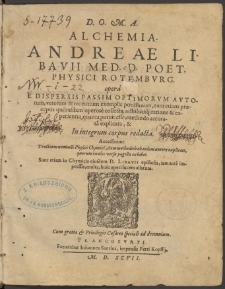 Alchemia Andreae Libavii Med. D. Poet. Physici Rotembvrg. opera [...]