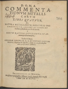 Commentationum metallicarum libri quatuor de natura metallorum, mercurio philosophorum, azotho et lapide seu tinctura physicorum conficienda