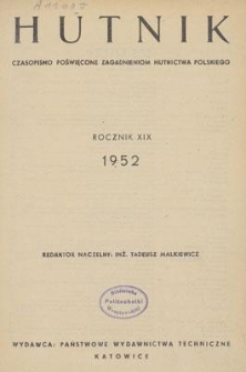 Hutnik : czasopismo naukowo-techniczne poświęcone zagadnieniom hutnictwa. R. 19, styczeń 1952, nr 1