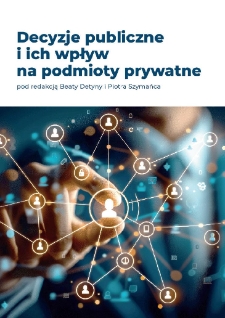 Decyzje publiczne i ich wpływ na podmioty prywatne