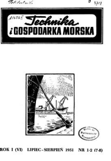 Technika i Gospodarka Morska, Rok I (VI), lipiec-sierpień 1951, nr 1-2 (7-8)