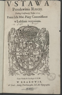 Vstawa Przedawania Rzeczy. Podług Constituciey Roku 1623. Przez Ich Mść. Pany Commissarze w Lublinie vczyniona