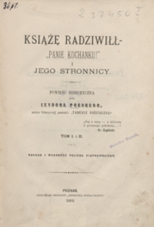 Książę Radziwiłł - "Panie Kochanku!" i jego stronnicy : powieść historyczna. Tom I i II