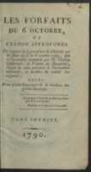 Les Forfaits Du 6 Octobre Ou Examen Approfondi Du rapport de la procédure du Châtelet sur les faits des 5 et 6 octobre 1789 fait à l'assemblée nationale par M. Charles Chabroud, de Vienne en Dauphiné, député de cette province à l'assemblée nationale, et membre du comité des rapports ; Suivi D'un précis historique de la conduite des gardes-du-corps. T. 1-2