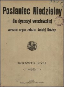Posłaniec Niedzielny dla Dyecezyi Wrocławskiej. R. 17, 1911, nr 1