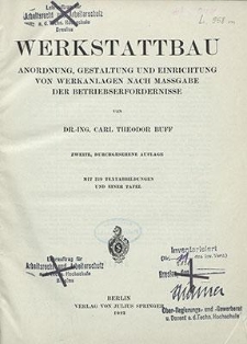 Werkstattbau : Anordnung, Gestaltung und Einrichtung von Werkanlagen nach Massgabe der Betriebserfordernisse