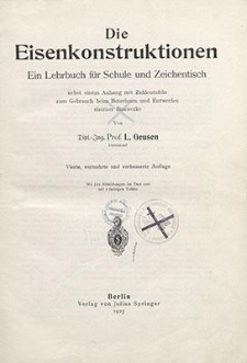 Die Eisenkonstruktionen : ein Lehrbuch für Schule und Zeichentisch : nebst einem Anhang mit Zahlentafeln zum Gebrauch beim Berechnen und Entwerfen eiserner Bauwerke