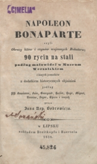 Napoleon Bonaparte czyli Obrazy bitew i czynów wojennych bohatera