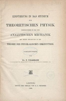 Einführung in das studium der theoretischen physik : insbesondere in das der analytischen mechanik mit einer einleitung in die theorie der physikalischen erkenntniss