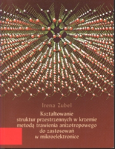 Kształtowanie struktur przestrzennych w krzemie metodą trawienia anizotropowego do zastosowań w mikroelektronice