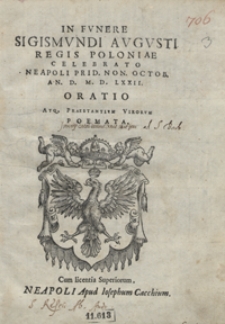 In funere Sigismundi Augusti Regis Poloniae Celebrato Neapoli […] Oratio Atque Praestantium Virorum Poemata. - War. A