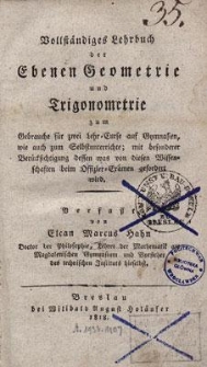 Vollständiges Lehrbuch der Ebenen Geometrie und Trigonometrie : zum Gebrauche für zwei Lehr-Curse auf Gymnasien, wie auch zum Selbstunterrichte; mit besonderer Berücksichtigung dessen was von diesen Wissenschaften beim Offiziers-Examen gefordert wird