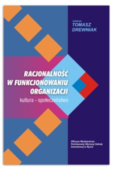 Racjonalność w funkcjonowaniu organizacji : kultura - społeczeństwo