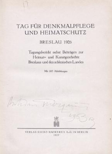 Tag fur Denkmalpflege und Heimatschutz Breslau 1926 : Tagungsbericht nebst Beitragen zur Heimat= und Kunstgeschichte Breslaus und des schlesischen Landes